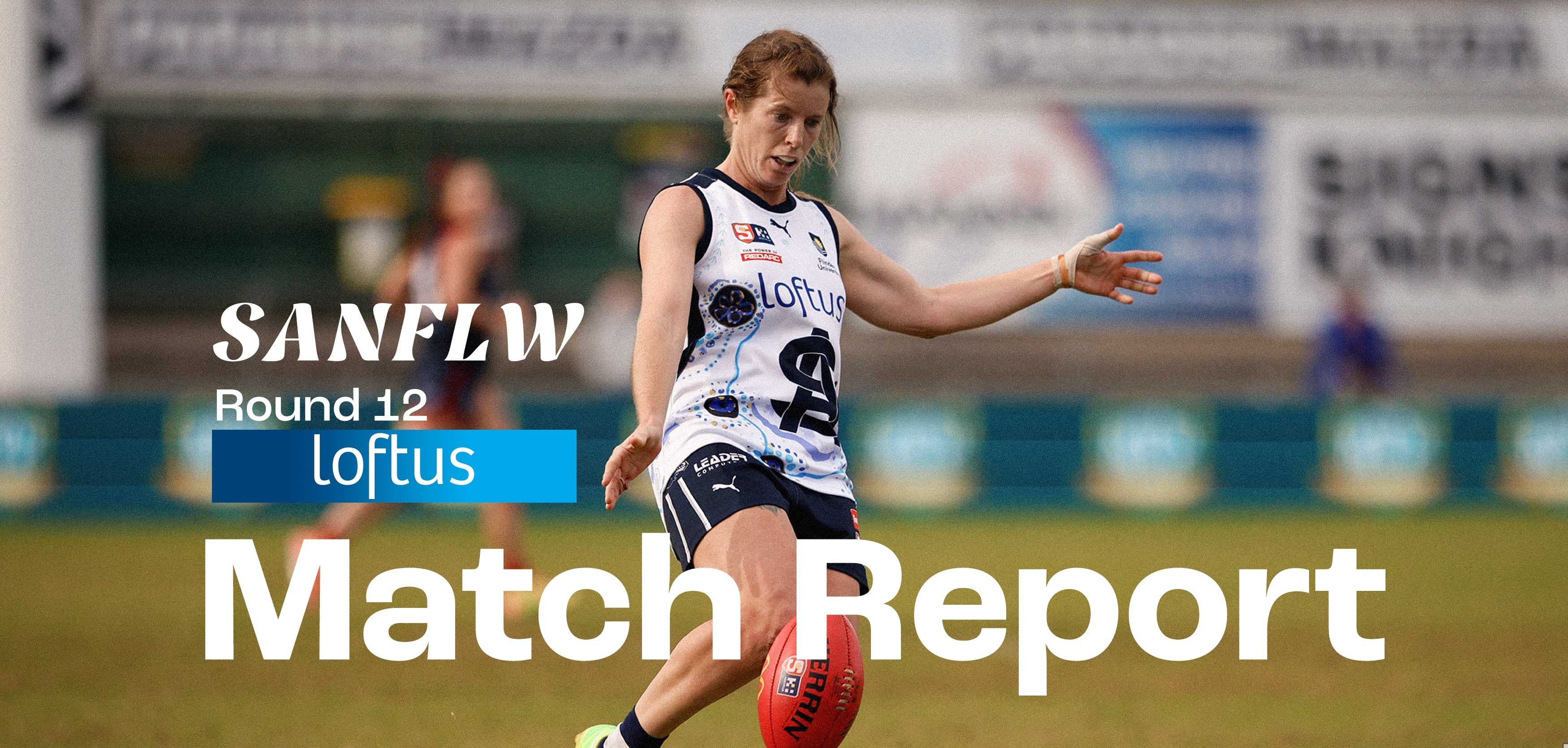 Loftus Match Report: SANFLW Round 12 v Norwood Loftus Match Report: SANFLW Round 12 v Norwood